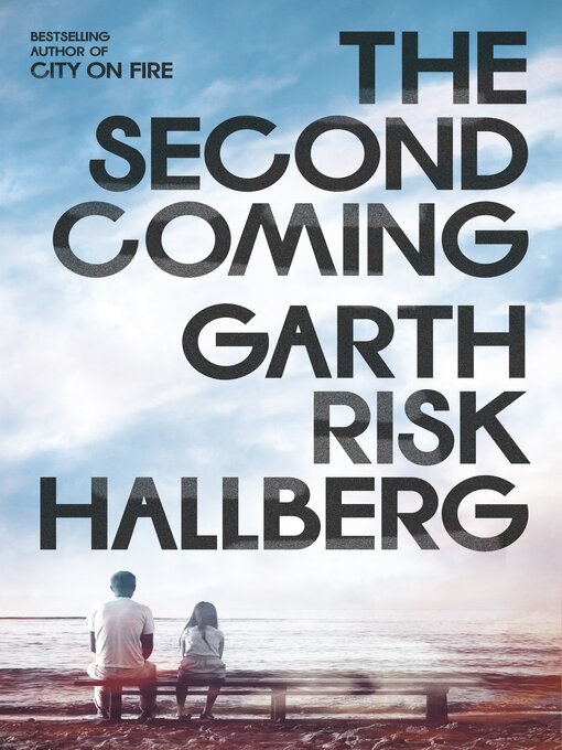 Title details for The Second Coming by Garth Risk Hallberg - Available